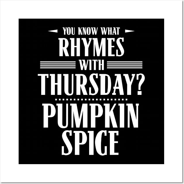 You Know What Rhymes with Thursday? Pumpkin Spice Wall Art by wheedesign